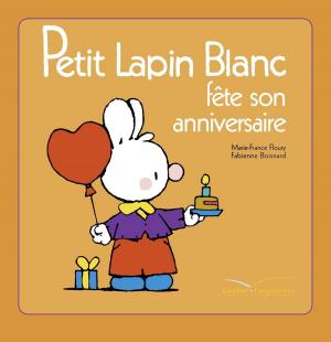Cover of the book Petit Lapin Blanc fête son anniversaire by Agnès Laroche