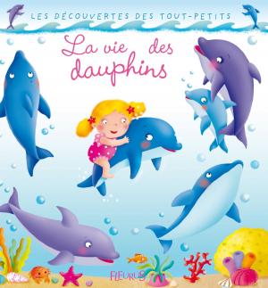 Cover of the book La vie des dauphins by Geneviève Guilbault, Marilou Addison