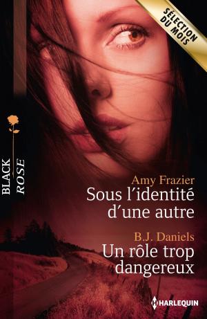 Cover of the book Sous l'identité d'une autre - Un rôle trop dangereux by Nancy Robards Thompson
