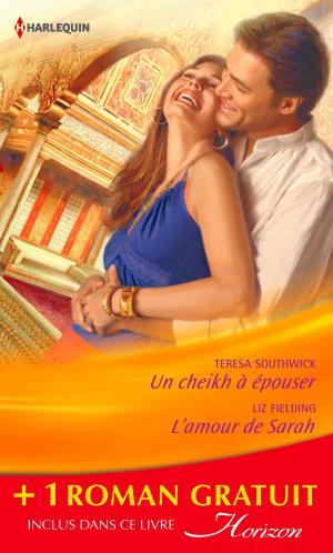 Cover of the book Un cheikh à épouser - L'amour de Sarah - Une bonne étoile by Tina Beckett, Kate Hardy, Susanne Hampton, Scarlet Wilson