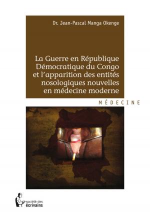 Cover of the book La Guerre en République démocratique du Congo et l'apparition des entités nosologiques nouvelles en médecine moderne by Benoît Vogel