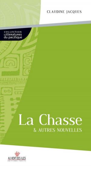 Cover of the book La chasse & autres nouvelles by Patrice Guirao