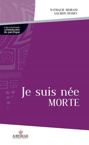 Cover of the book Je suis née morte by Ariirau Richard-Vivi