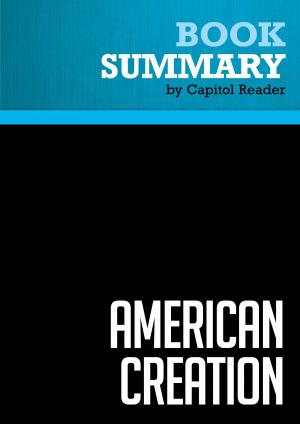 Cover of the book Summary of American Creation : Triumphs and Tragedies at the Founding of the Republic by BusinessNews Publishing