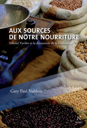 Book cover of Aux sources de notre nourriture