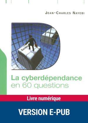 Cover of the book La cyberdépendance en 60 questions by Angélique Gimenez, Dr Alain Perroud, Pr Daniel Rigaud