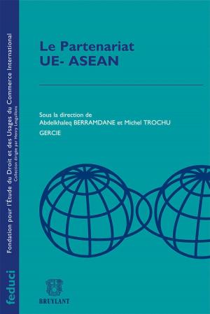 Cover of the book Le Partenariat UE- ASEAN by Rafael Amaro, Martine Behar-Touchais, Guy Canivet
