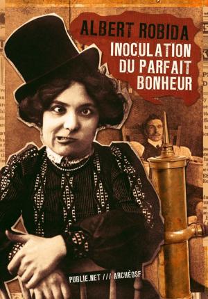 Cover of the book Inoculation du parfait bonheur by Alisha Costanzo