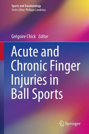Cover of the book Acute and Chronic Finger Injuries in Ball Sports by Dan Lipsker