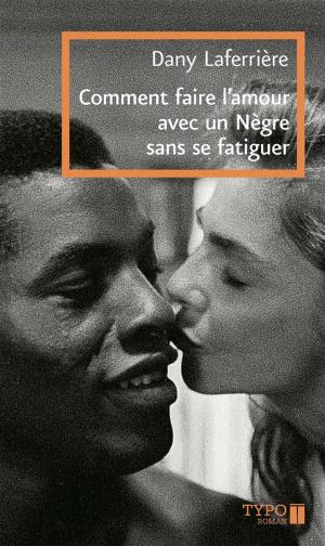 Cover of the book Comment faire l'amour avec un Nègre sans se fatiguer by Nicole Brossard