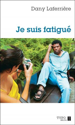 Cover of the book Je suis fatigué by Dany Laferrière