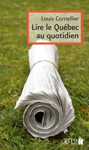 Cover of the book Lire le Québec au quotidien by Michel Dorais