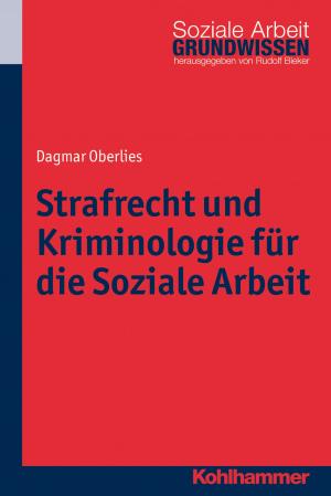 Cover of the book Strafrecht und Kriminologie für die Soziale Arbeit by Christoph Dartmann, Christoph Dartmann, Klaus Unterburger