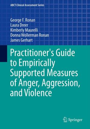 Cover of the book Practitioner's Guide to Empirically Supported Measures of Anger, Aggression, and Violence by Thomas M. Chen, Jafar A. Alzubi, Omar A. Alzubi