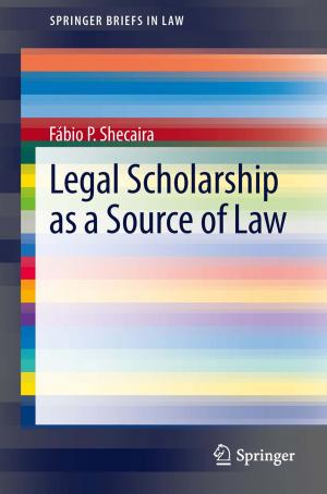 Cover of the book Legal Scholarship as a Source of Law by Naghmeh Niknejad, Ab Razak Che Hussin, Iraj Sadegh Amiri