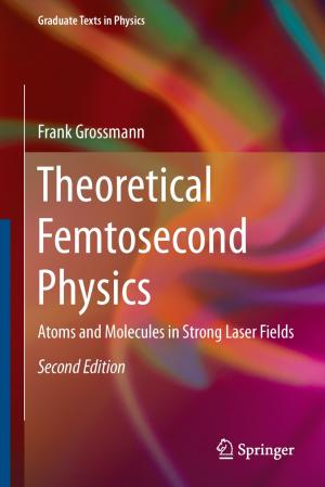 Cover of the book Theoretical Femtosecond Physics by Gilberto Bini, Fabio Felici, Margarida Melo, Filippo Viviani