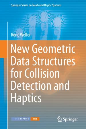 Cover of the book New Geometric Data Structures for Collision Detection and Haptics by Heidi Schwarzwald, Susan Gillespie, Elizabeth Montgomery Collins, Adiaha I. A Spinks-Franklin