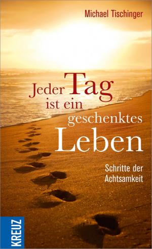 Cover of the book Jeder Tag ist ein geschenktes Leben by Simon Peng-Keller