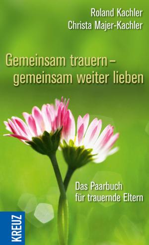 Cover of the book Gemeinsam trauern - gemeinsam weiter lieben by Jörg Zink