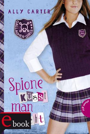 Cover of the book Gallagher Girls 1: Spione küsst man nicht by Blake Hoena