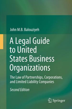 Cover of the book A Legal Guide to United States Business Organizations by 