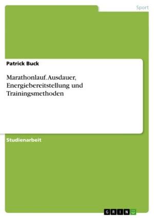 Cover of the book Marathonlauf. Ausdauer, Energiebereitstellung und Trainingsmethoden by Julia Siebert