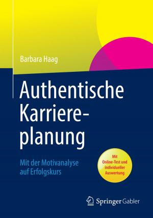 Cover of the book Authentische Karriereplanung by Robert Stöhr, Diana Lohwasser, Juliane Noack Napoles, Daniel Burghardt, Markus Dederich, Nadine Dziabel, Moritz Krebs, Jörg Zirfas