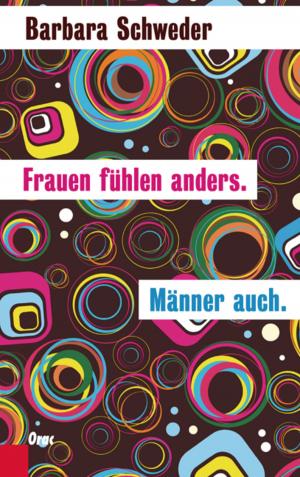 Cover of the book Frauen fühlen anders. Männer auch. by Rotraud A. Perner