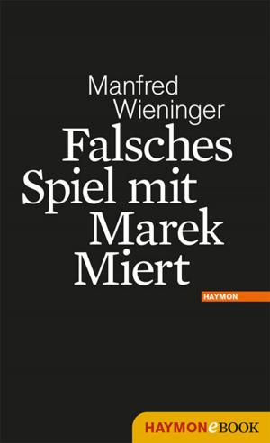 Cover of the book Falsches Spiel mit Marek Miert by Bernhard Aichner