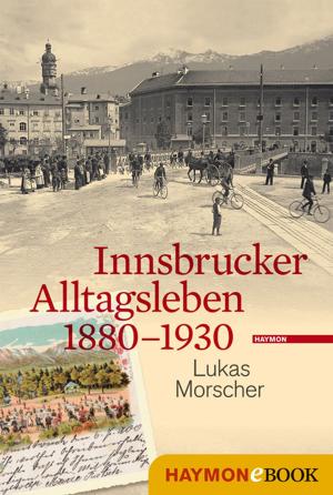 Cover of the book Innsbrucker Alltagsleben 1880-1930 by Joseph Zoderer