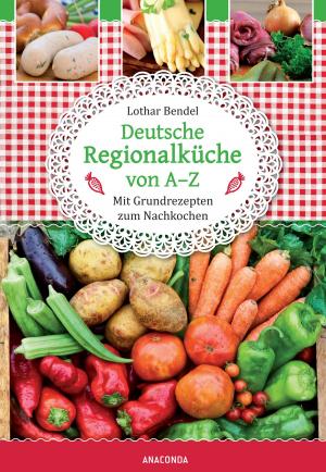 Cover of the book Deutsche Regionalküche von A-Z by Dan Goldberg, Andrea Kuhn, Jody Eddy