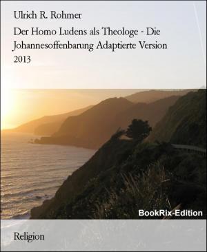 Book cover of Der Homo Ludens als Theologe - Die Johannesoffenbarung Adaptierte Version 2013