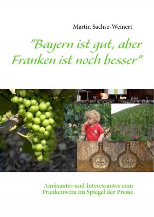 Cover of the book "Bayern ist gut, aber Franken ist noch besser" by Harry Eilenstein