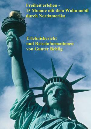 Cover of the book Freiheit erleben - 15 Monate mit dem Wohnmobil durch Nordamerika by fotolulu