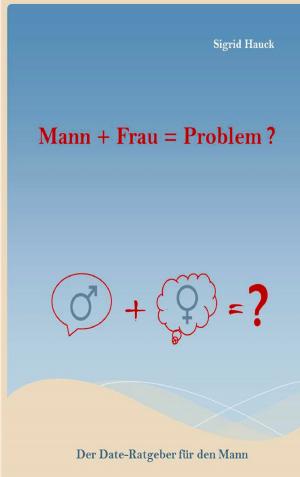 Cover of the book Mann + Frau = Problem ? by Maryam Mustafa