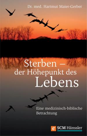 Cover of the book Sterben - der Höhepunkt des Lebens by Max Lucado