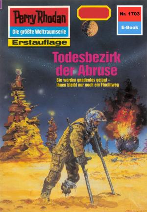 Cover of the book Perry Rhodan 1703: Todesbezirk der Abruse by Clark Darlton