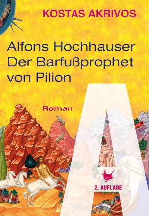 Cover of the book Alfons Hochhauser - Der Barfußprophet von Pilion by Martin Knapp