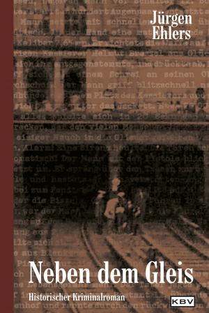 Cover of the book Neben dem Gleis by Jürgen Ehlers