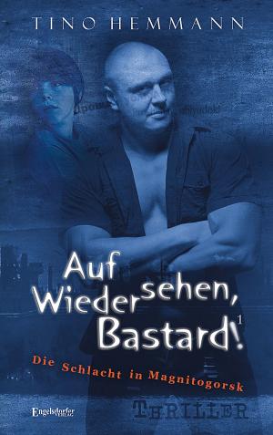 Cover of the book Auf Wiedersehen, Bastard! (Proshchay, ublyudok!) 1 - Die Schlacht in Magnitogorsk by Rolf Vortkamp