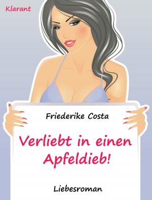 Cover of the book Verliebt in einen Apfeldieb! Turbulenter, spritziger Liebesroman nur für Frauen... by Bärbel Muschiol