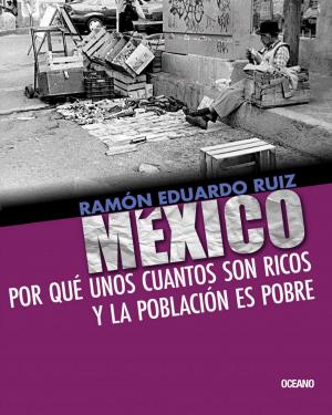 Cover of the book México: Por qué unos cuantos son ricos y la población es pobre by Augusto Cury