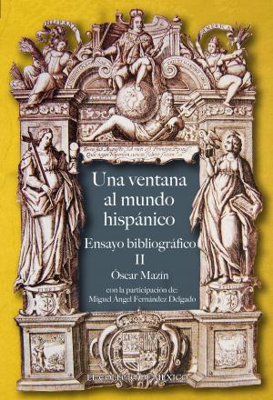 Cover of the book Una ventana al mundo hispano by Adolfo Castañón