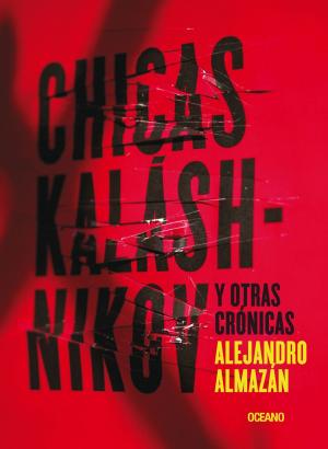 Cover of the book Chicas Kaláshnikov y otras crónicas by Enrique Maza