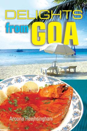 Cover of the book Delights From Goa by Mumtaz A. Currim & Mumtaz A. Rahimtoola