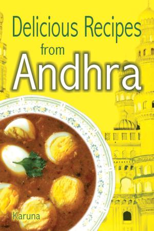 Cover of the book Delicious Recipes from Andhra by Zubin J. Shroff