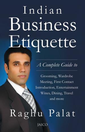 Cover of the book Indian Business Etiquette by Dr. Rajan Bhonsle, M.D. & Dr. Minnu Bhonsle, Ph.D.