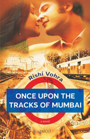 Cover of the book Once upon the Tracks of Mumbai by Dhaval Bathia