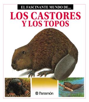 Cover of the book Los Castores y los topos by Jaume Pinyol Martínez, David Arróniz Pla