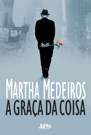 Cover of the book A graça da coisa by Martha Medeiros